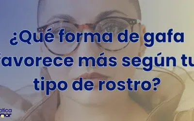 ¿Qué forma de gafa favorece más según tu tipo de rostro?